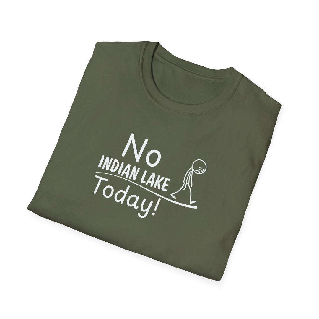 No Indian Lake Today Unisex T-Shirt