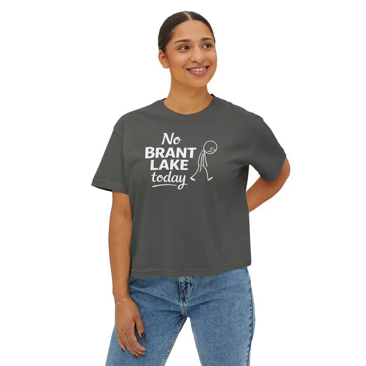No Brant Lake Today Ladies Boxy Tee