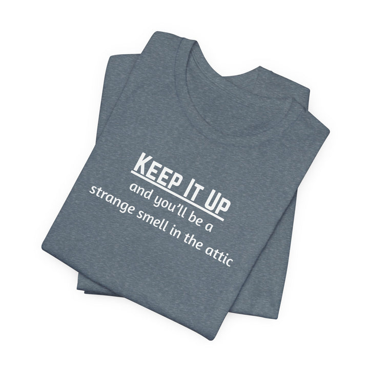 Keep It Up T-Shirt