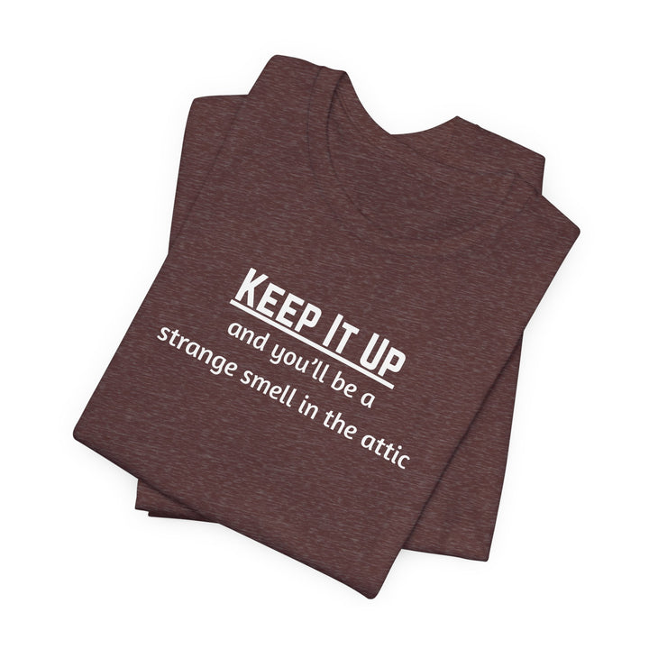Keep It Up T-Shirt