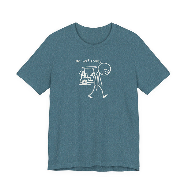 No Golf Today T-Shirt