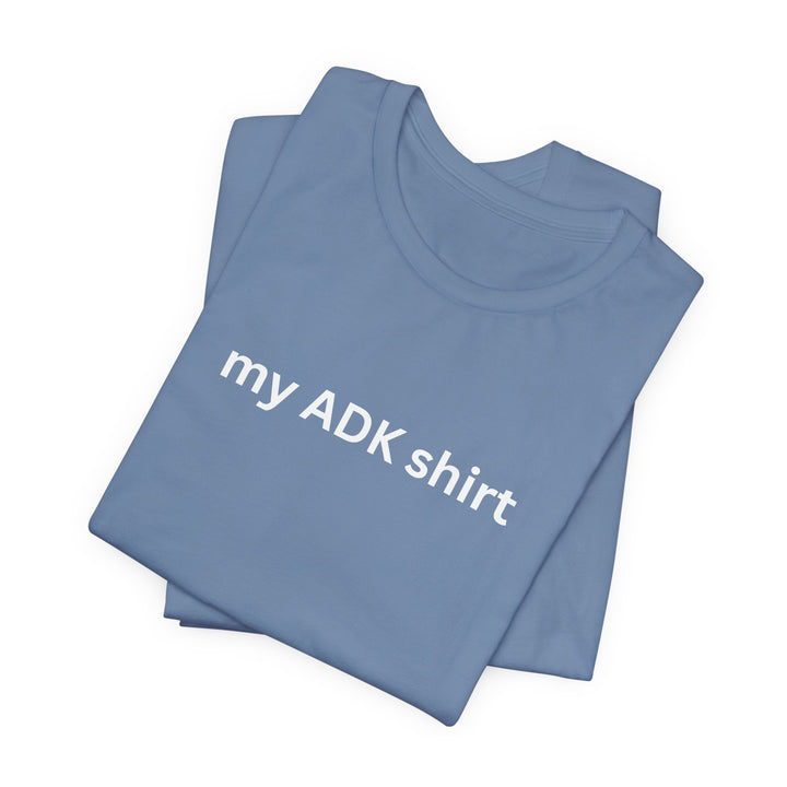 my ADK shirt T-shirt