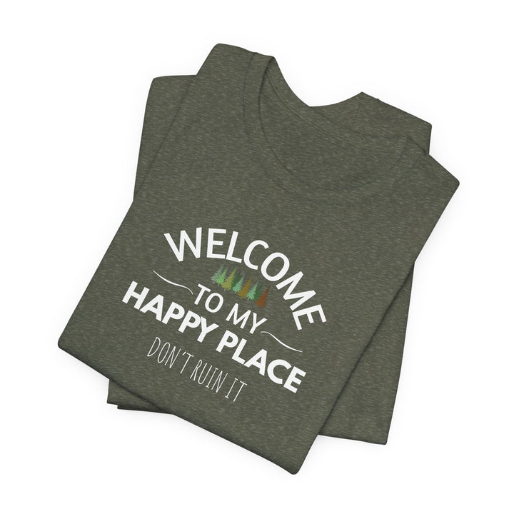 Welcome to My Happy Place - Don't Ruin It Unisex Tee