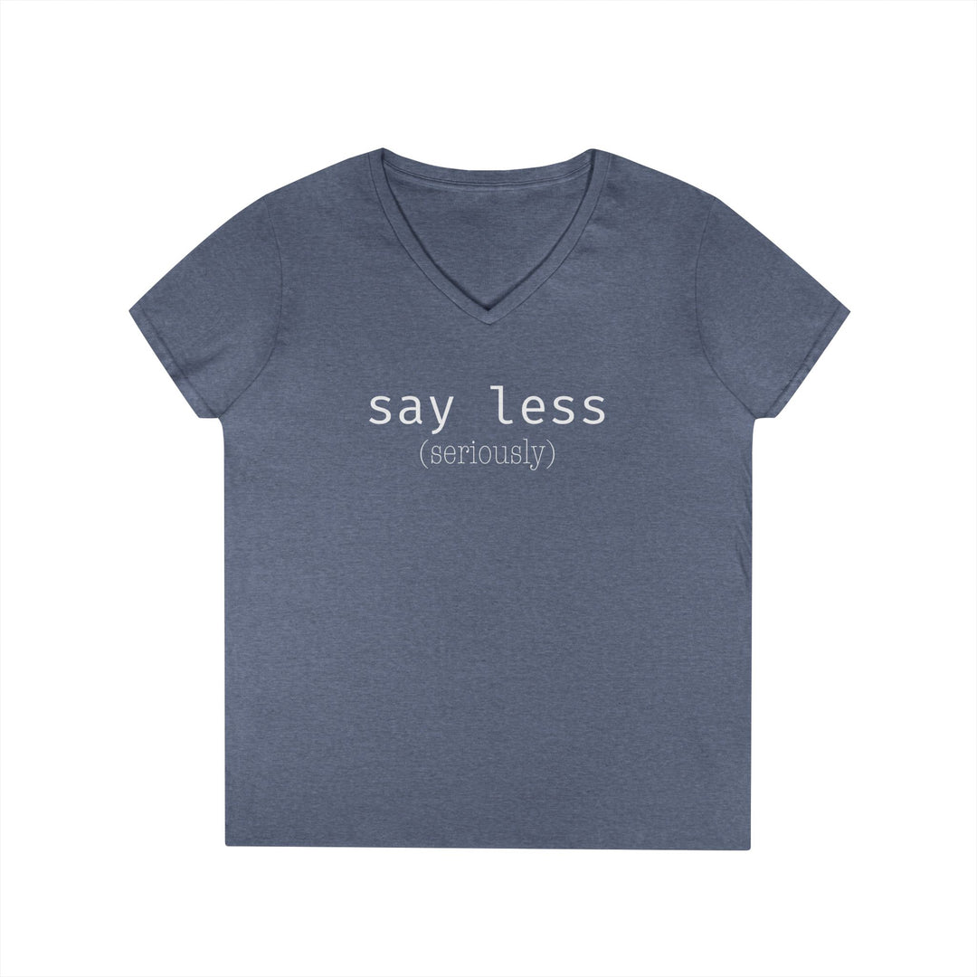 Say Less Ladies V-Neck