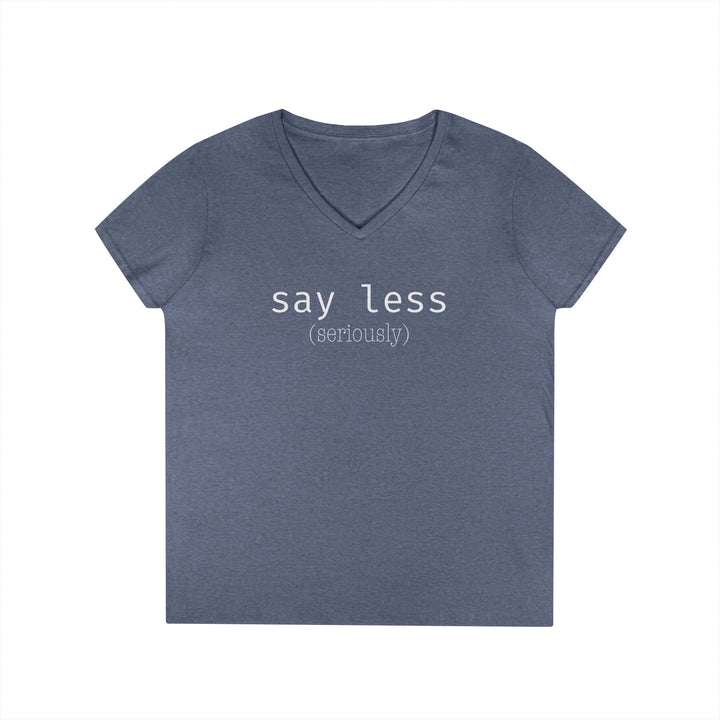 Say Less Ladies V-Neck