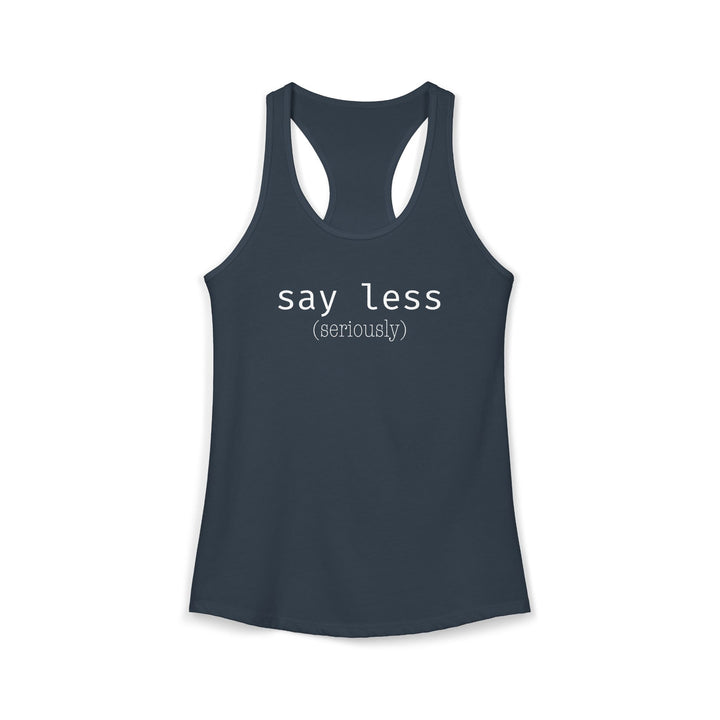 Say Less Ladies Racerback Tank