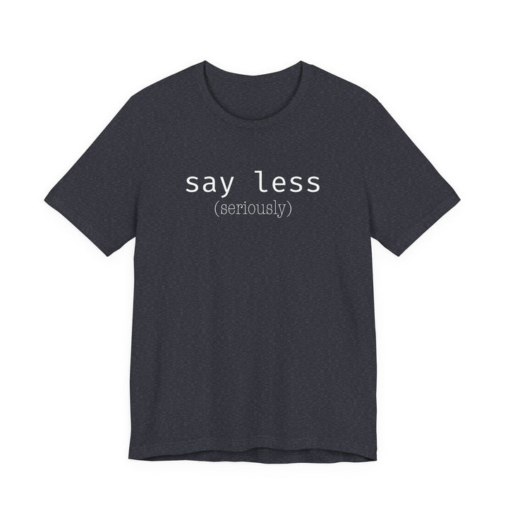 say less T-Shirt