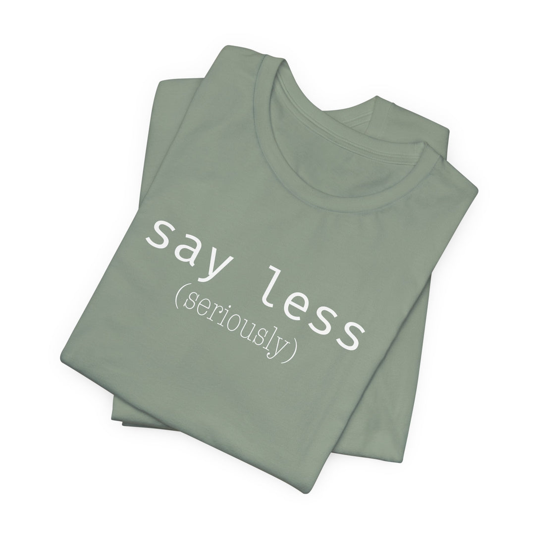 say less T-Shirt