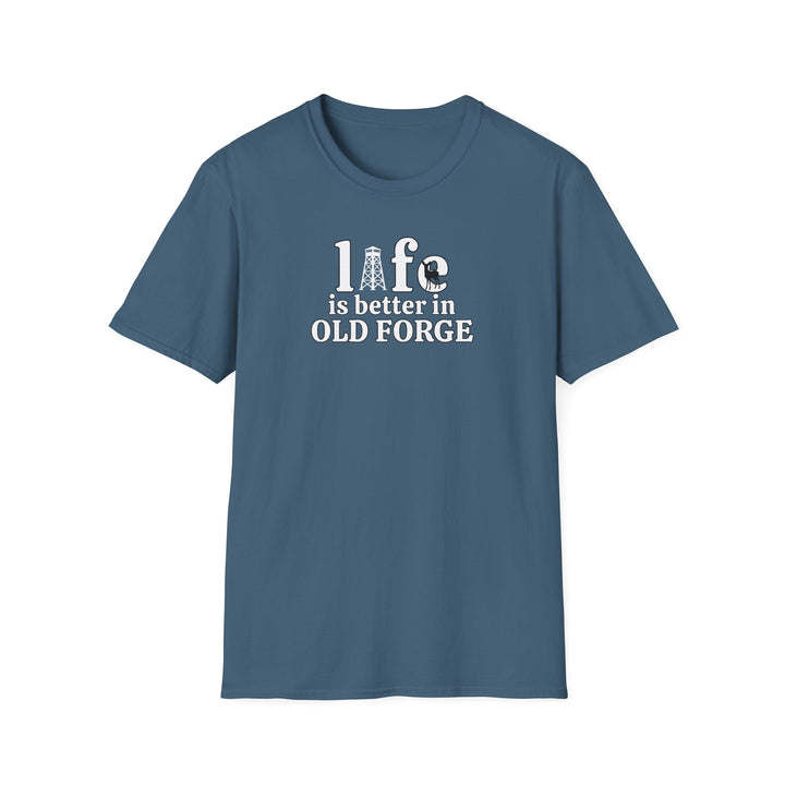 Life is Better in Old Forge Unisex T-Shirt