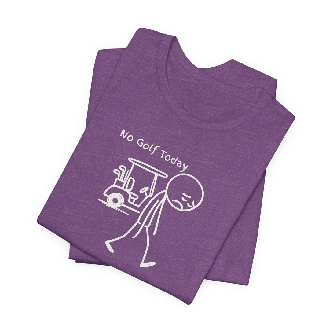 No Golf Today T-Shirt