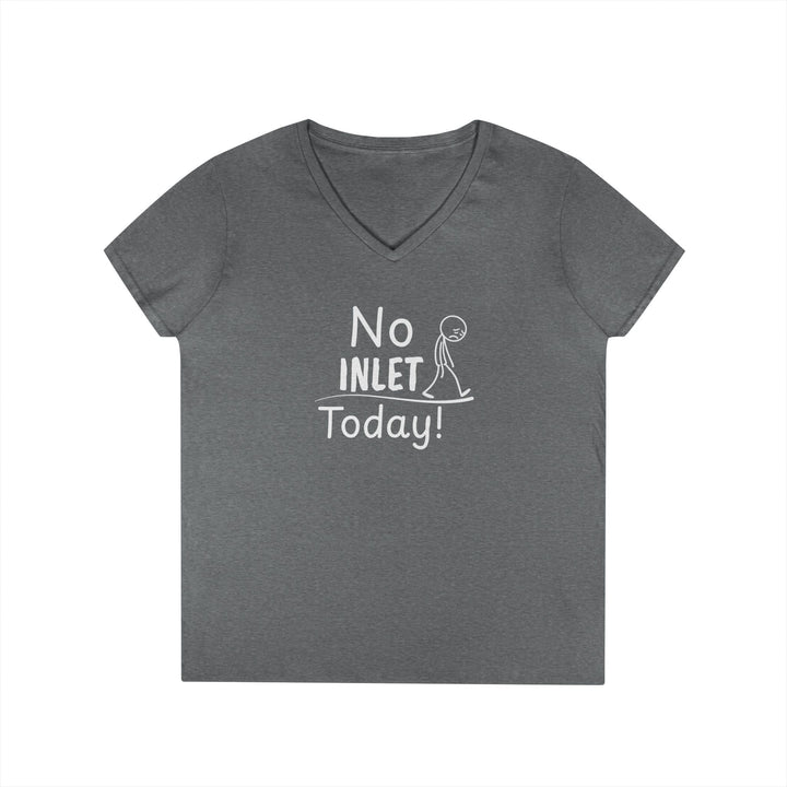 No Inlet Today Ladies V-Neck T-Shirt