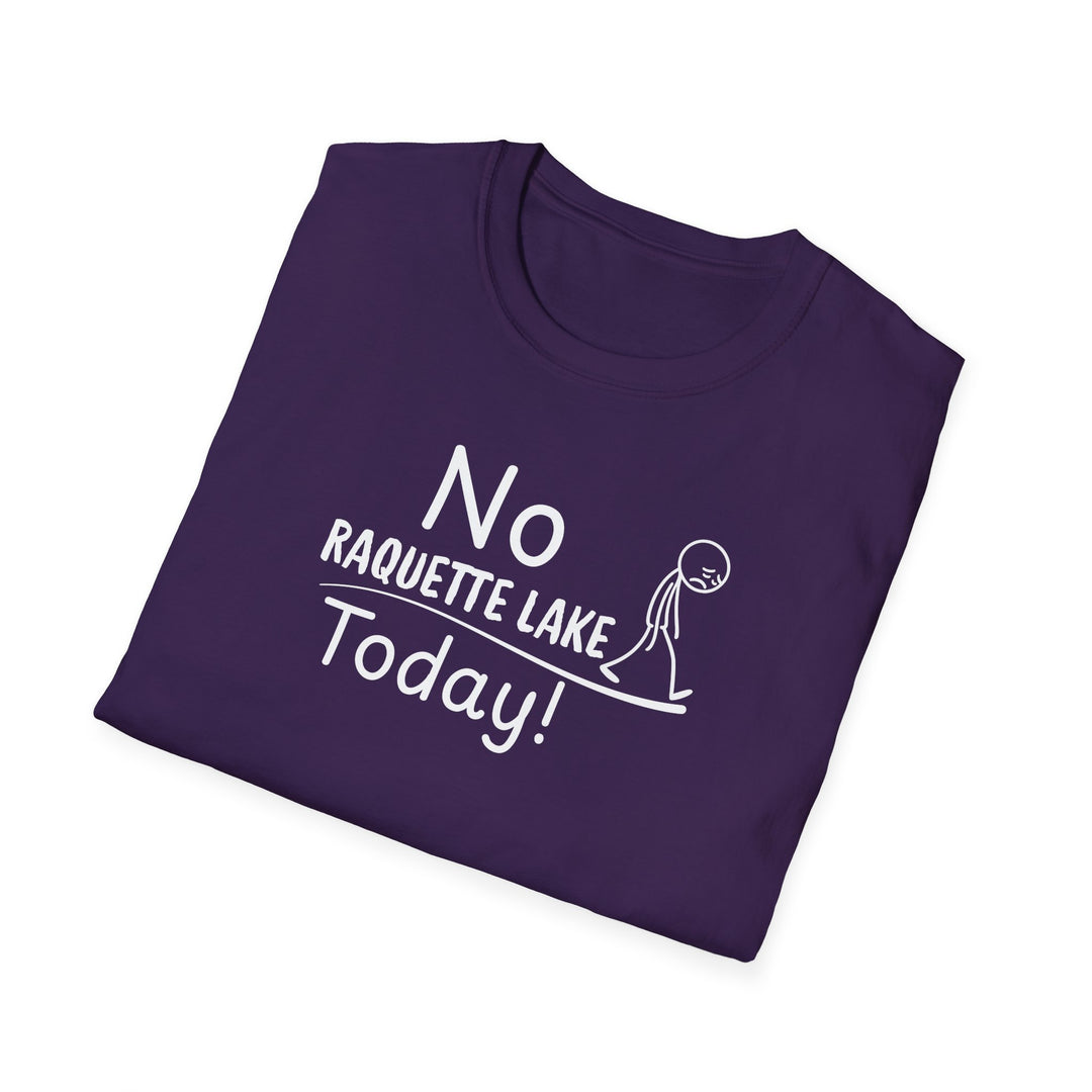 No Raquette Lake Today Unisex T-Shirt