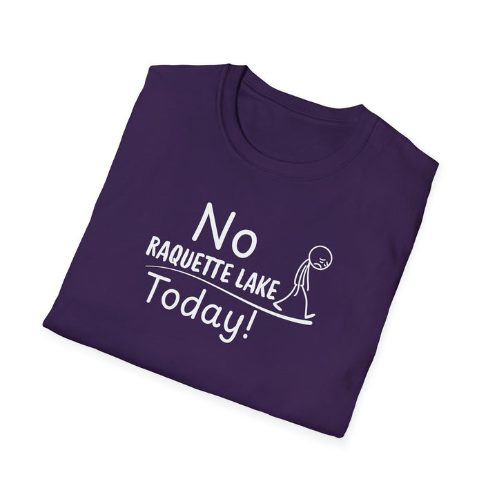 No Raquette Lake Today Unisex T-Shirt