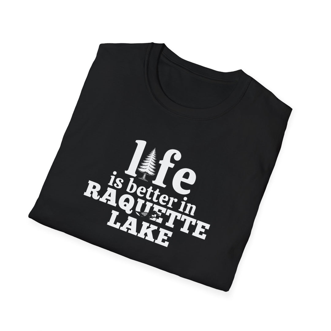Life is Better In Raquette Lake Unisex T-Shirt