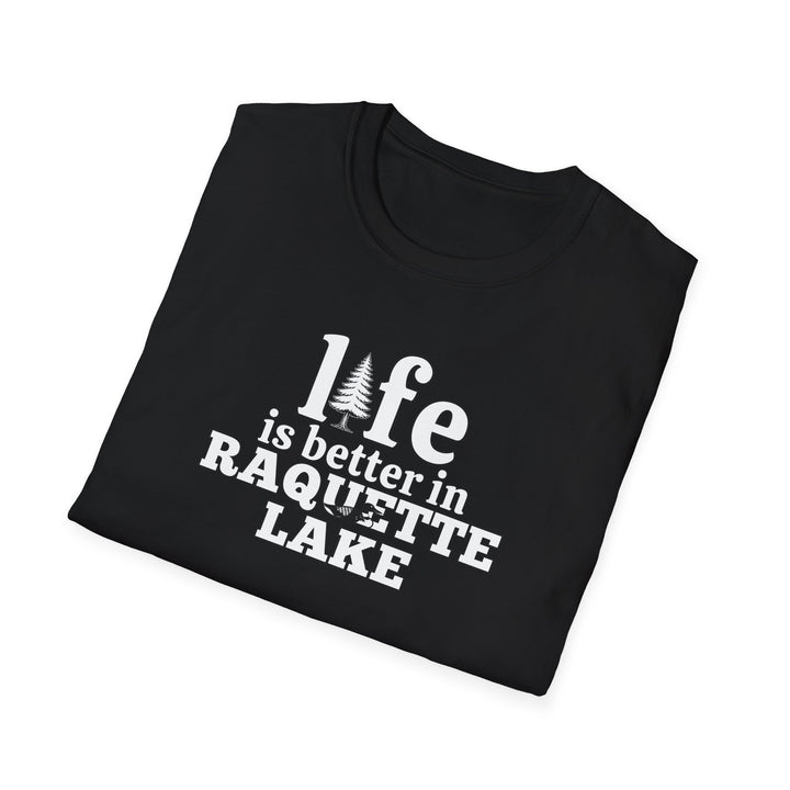 Life is Better In Raquette Lake Unisex T-Shirt