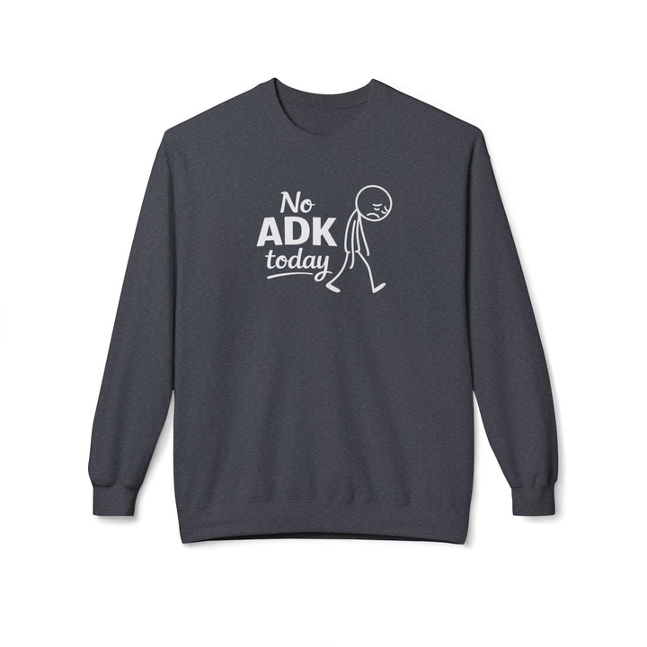 No ADK Today Sweatshirt