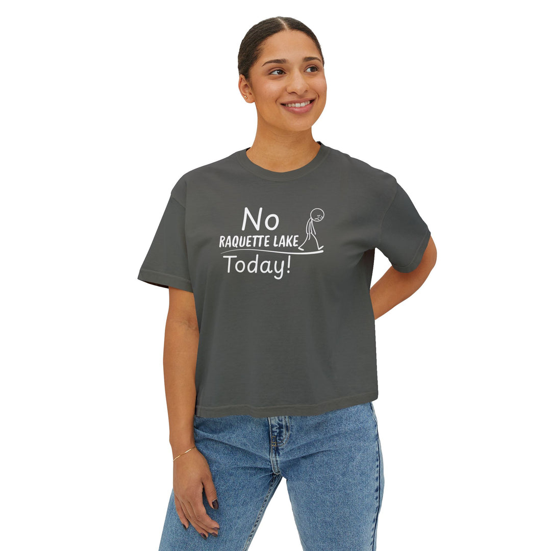 No Raquette Lake Today Ladies Boxy Tee