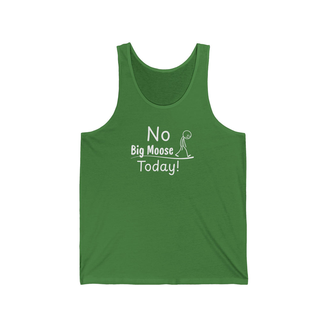 No Big Moose Today Unisex Tank