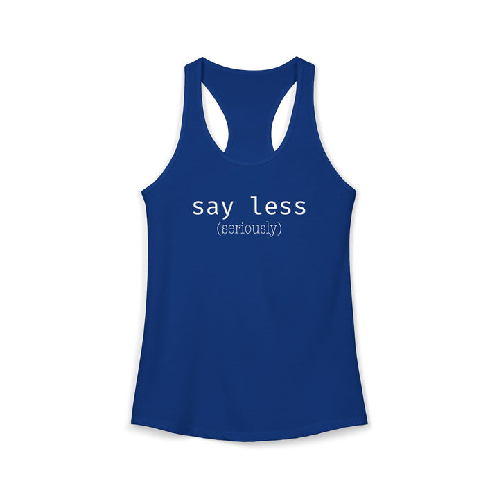 Say Less Ladies Racerback Tank
