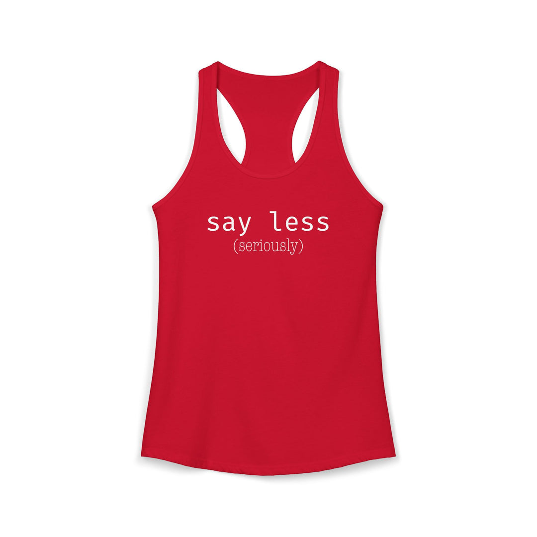 Say Less Ladies Racerback Tank