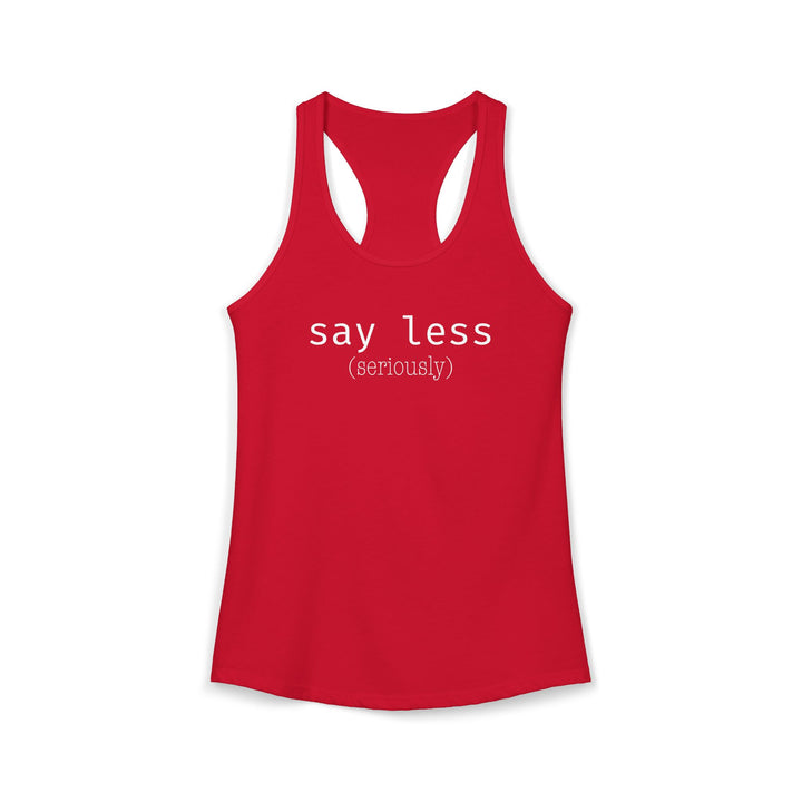 Say Less Ladies Racerback Tank