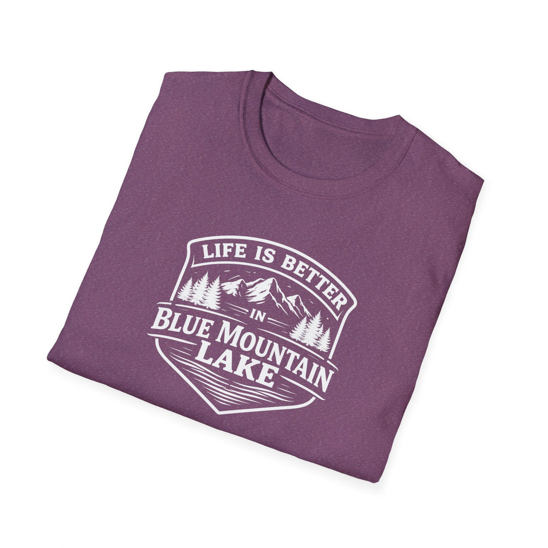 Life is Better in Blue Mountain Lake Unisex T-Shirt
