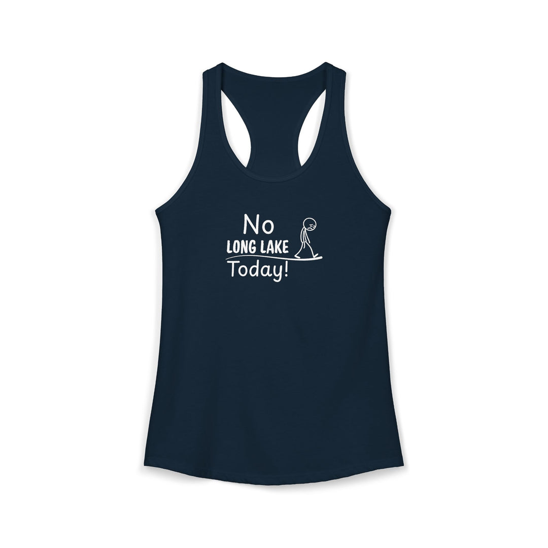 No Long Lake Today Ladies Racerback