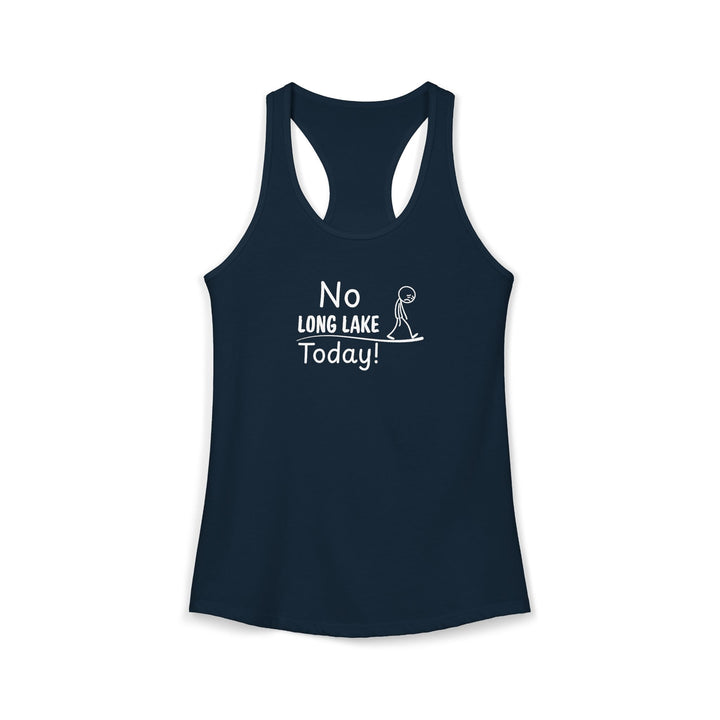 No Long Lake Today Ladies Racerback