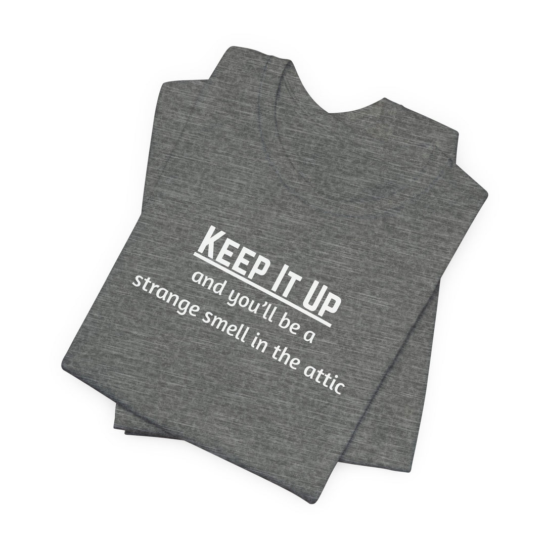 Keep It Up T-Shirt