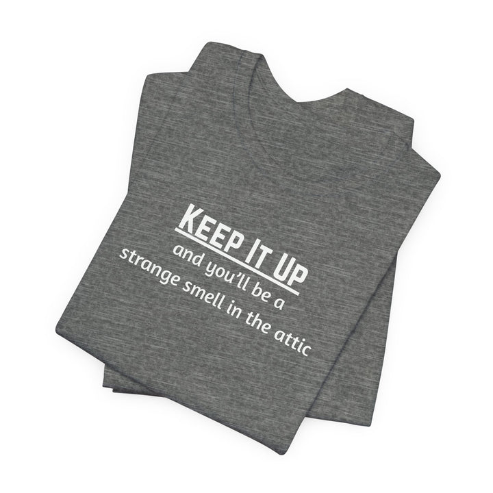 Keep It Up T-Shirt
