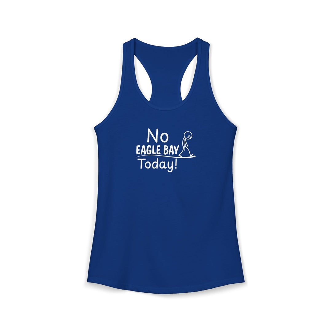 No Eagle Bay Today Ladies Racerback