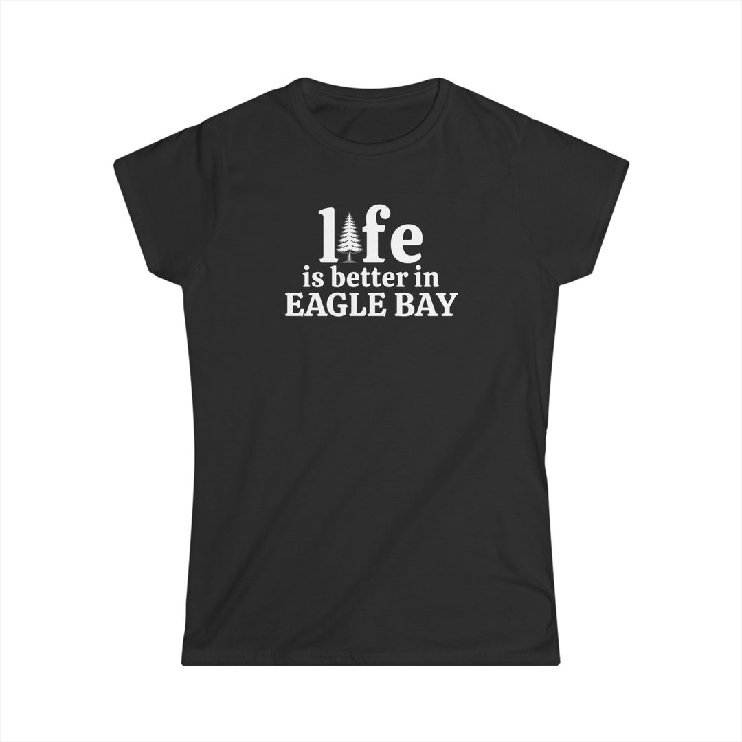 Life is Better in Eagle Bay Ladies Tee