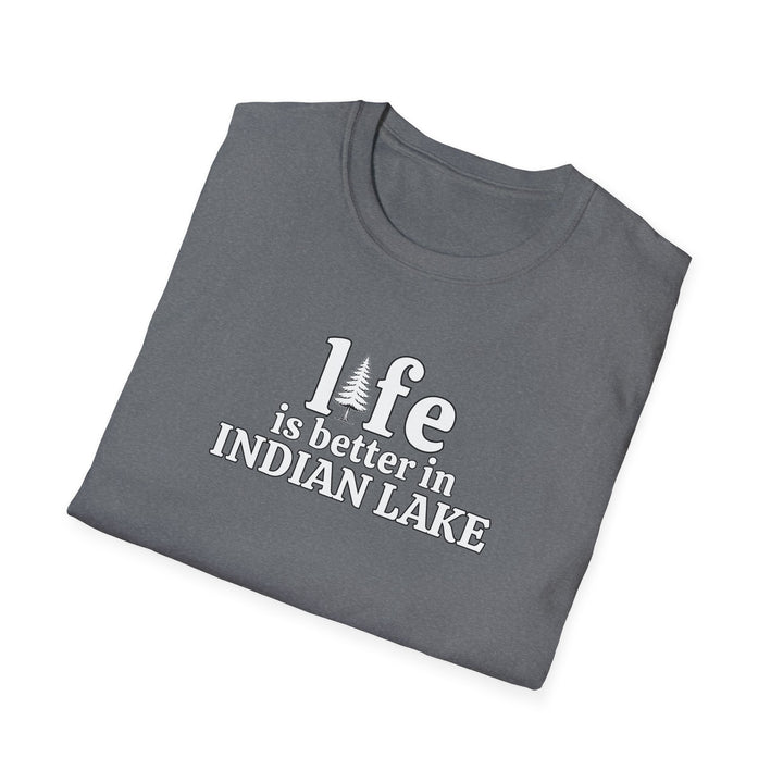 Life is Better in Indian Lake Unisex T-Shirt