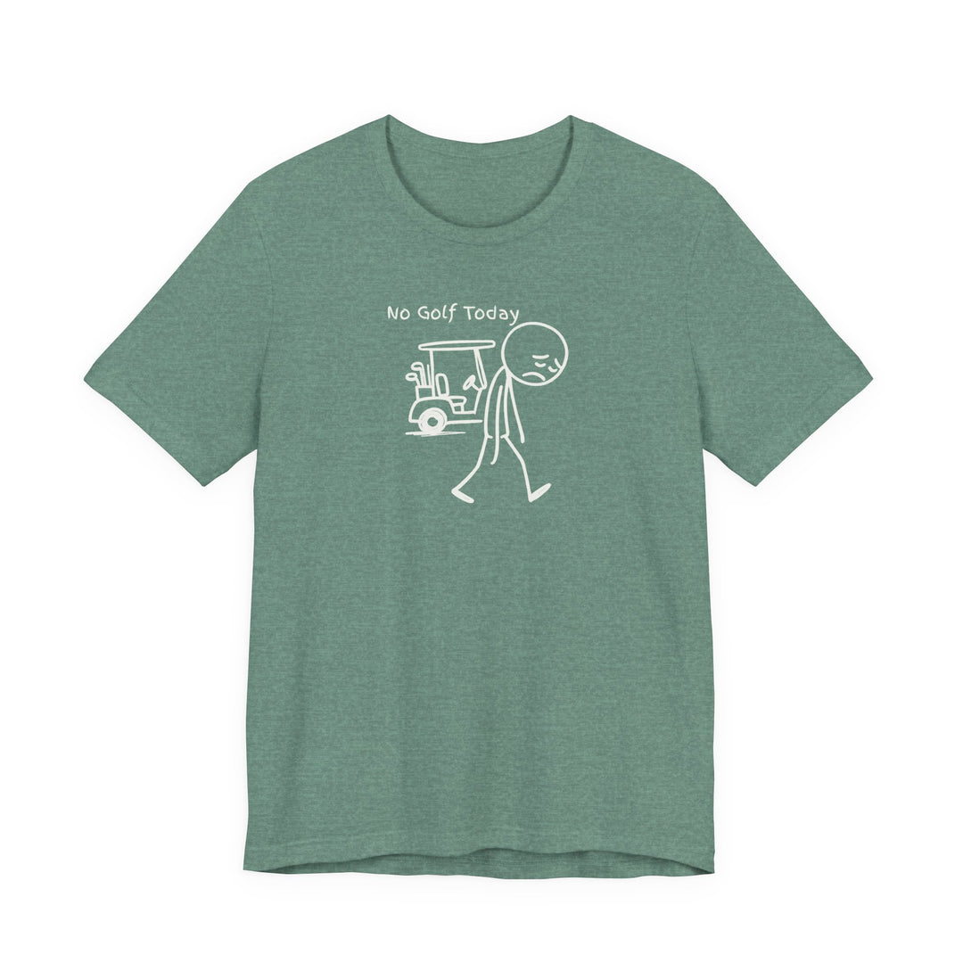 No Golf Today T-Shirt