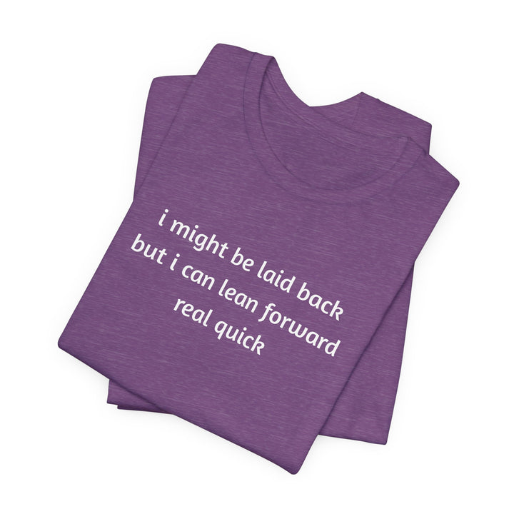 I Might Be Laid Back T-Shirt