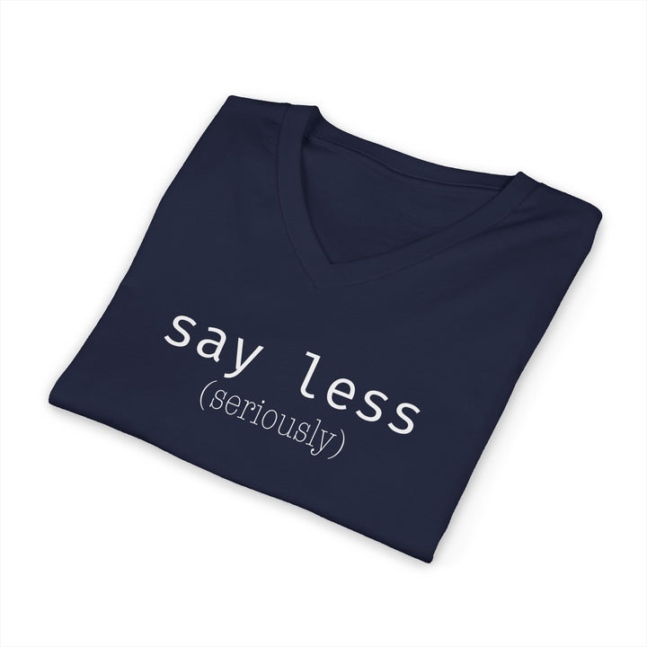 Say Less Unisex V-Neck T-Shirt