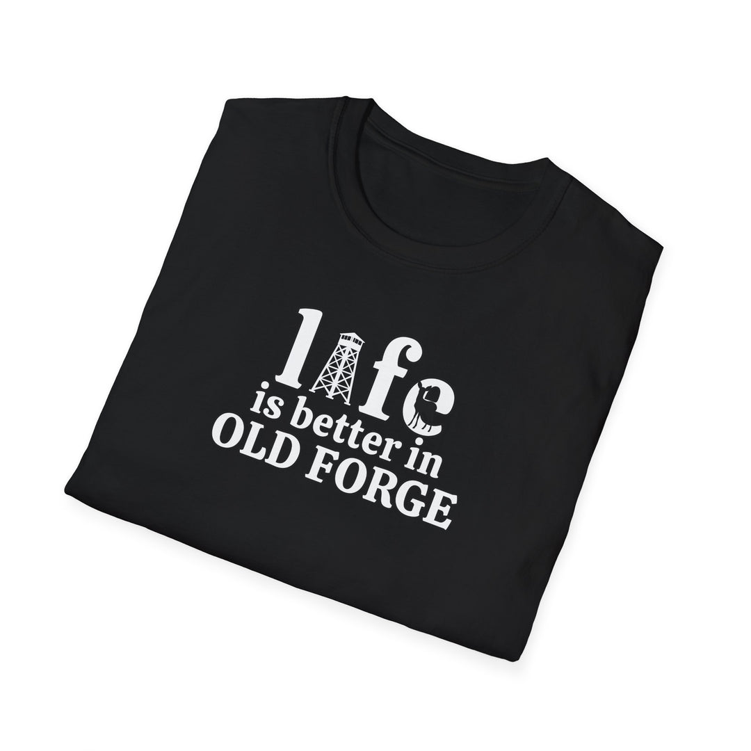Life is Better in Old Forge Unisex T-Shirt
