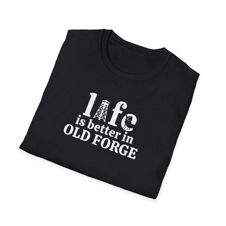 Life is Better in Old Forge Unisex T-Shirt
