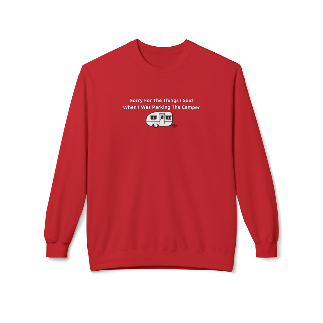 Sorry For What I Said Sweatshirt - Parking Camper