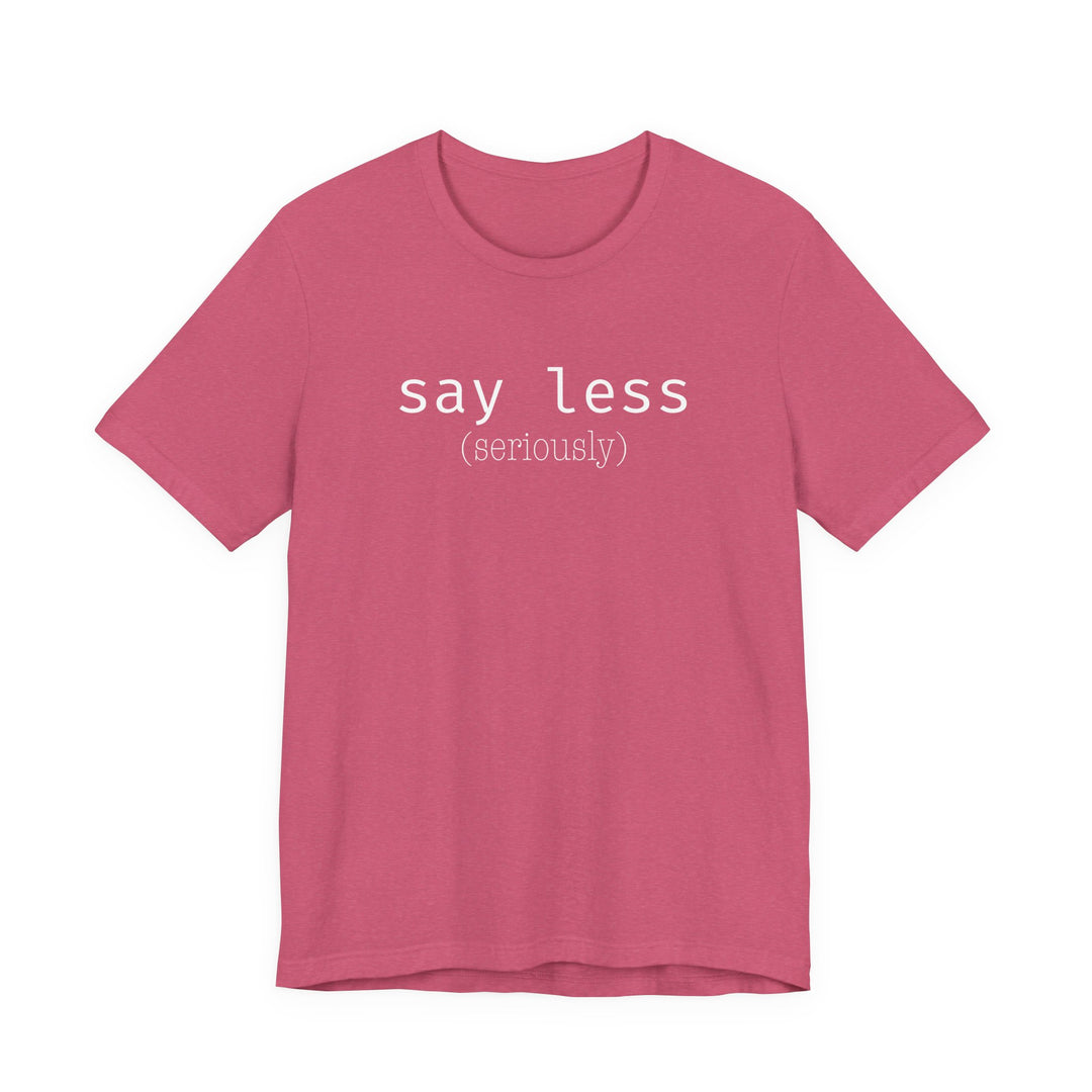 say less T-Shirt