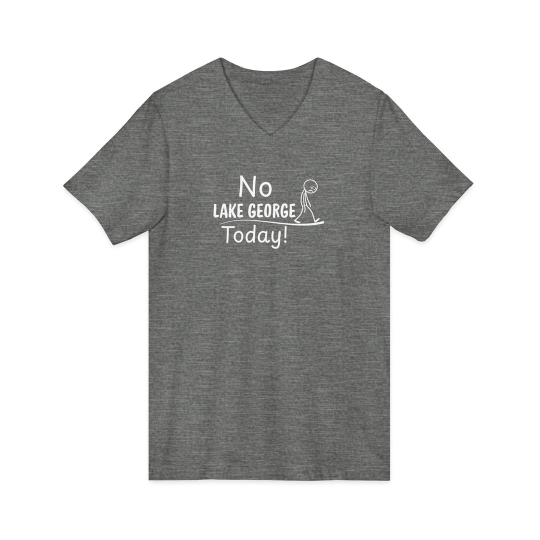 No Lake George Today Unisex V-Neck