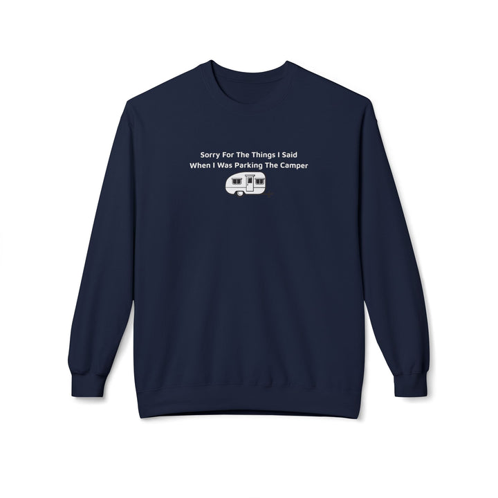 Sorry For What I Said Sweatshirt - Parking Camper