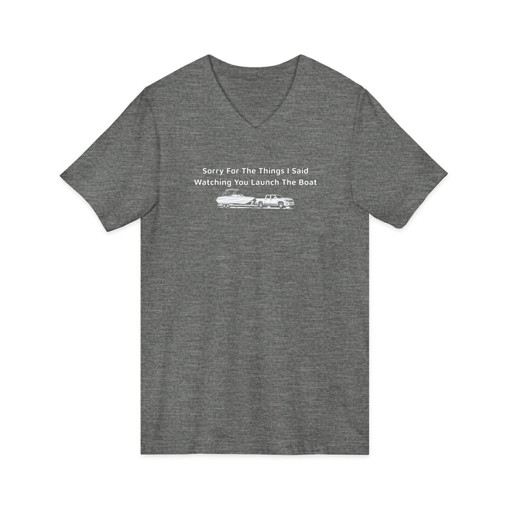 Sorry For What I Said Unisex V-Neck T-Shirt - Boat Launch