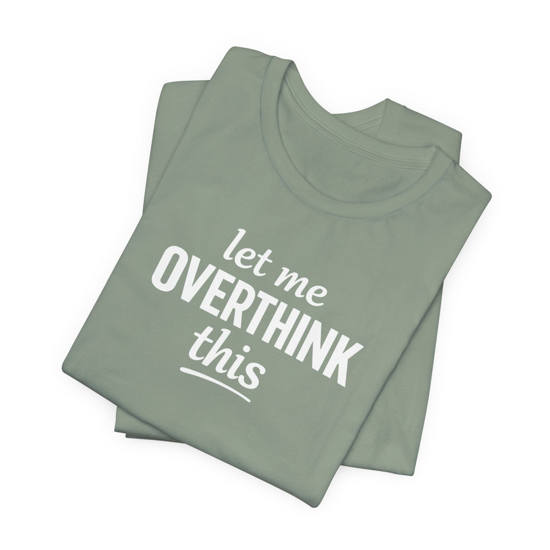 Let Me Overthink This T‑Shirt