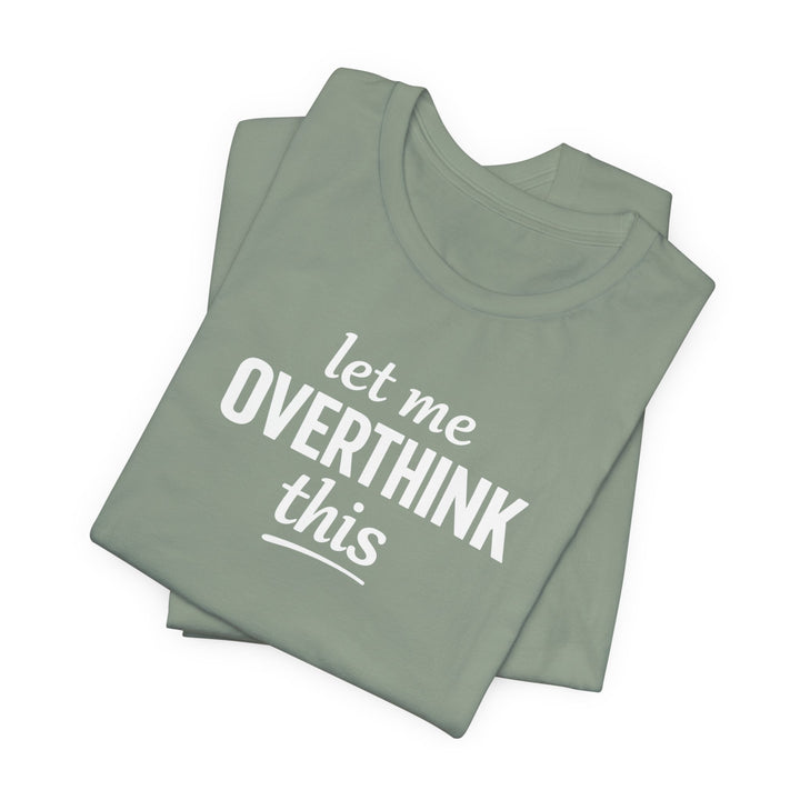 Let Me Overthink This T‑Shirt
