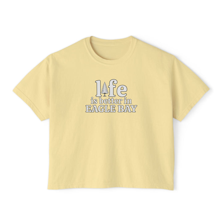 Life is Better in Eagle Bay Ladies Boxy Tee