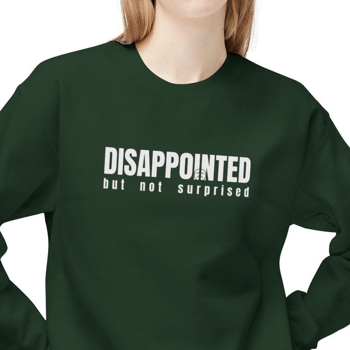 Disappointed But Not Surprised Sweatshirt