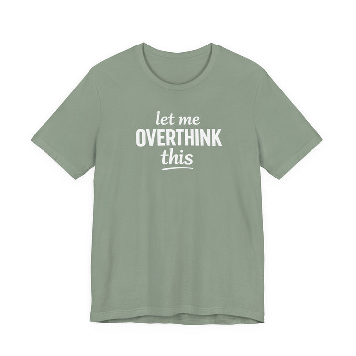 Let Me Overthink This T‑Shirt
