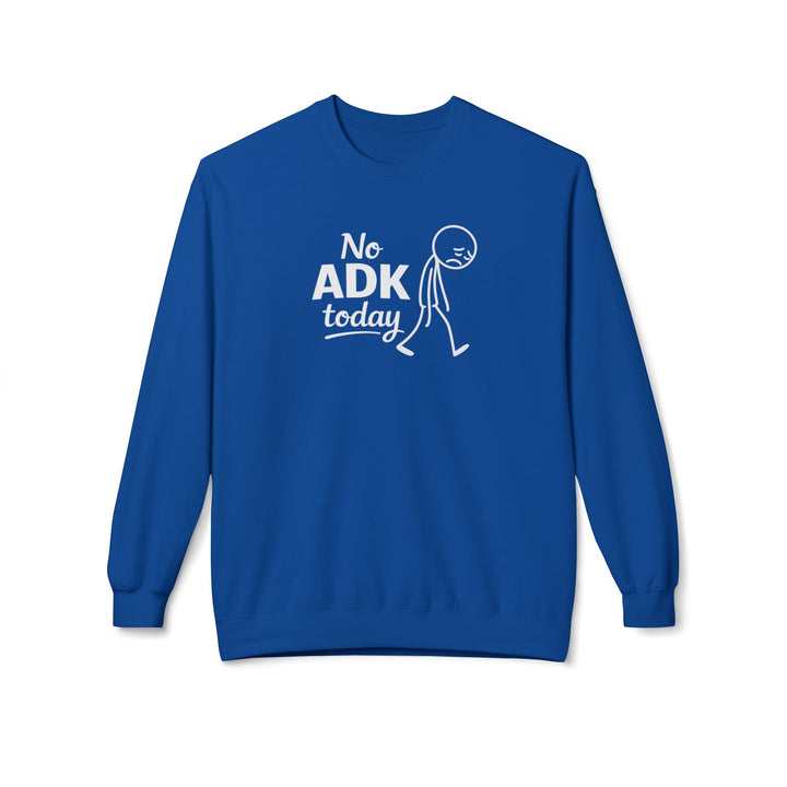 No ADK Today Sweatshirt