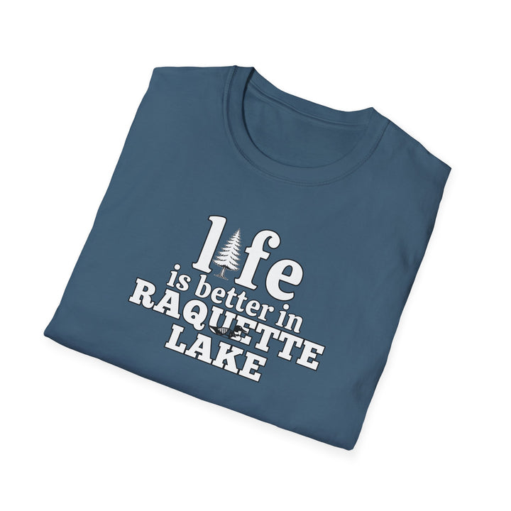 Life is Better In Raquette Lake Unisex T-Shirt